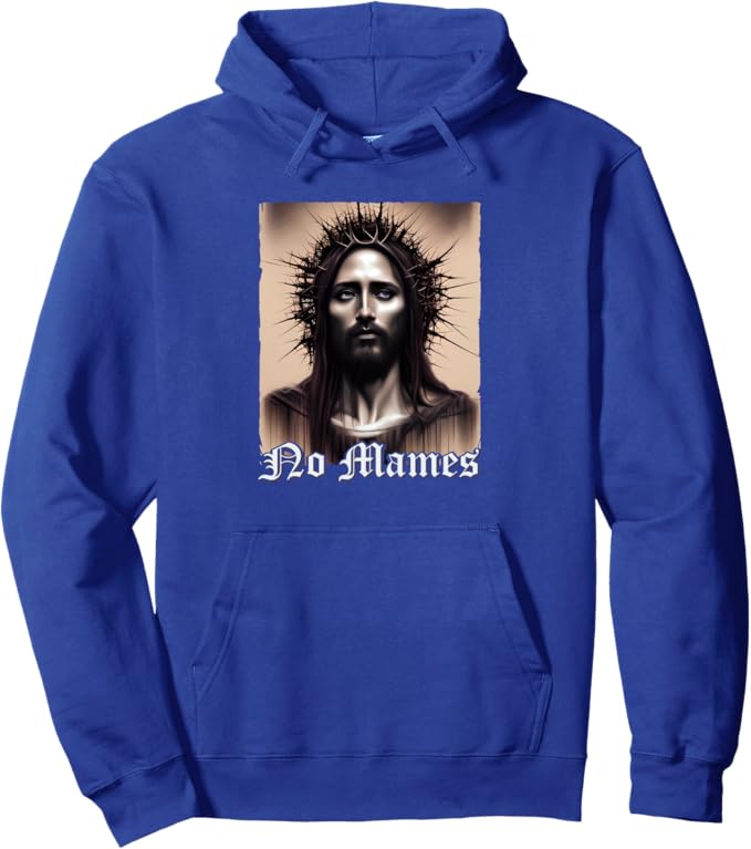 No Mames Jesus Mexican Chicano Pride Latino Hoodie - Pullover Sweatshirt