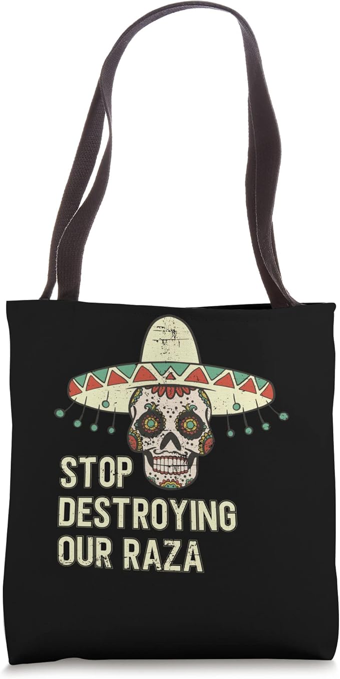 Stop Destroying Our Raza Mexican Chicano Skull Hombre Tote Bag - Bold & Unique Design