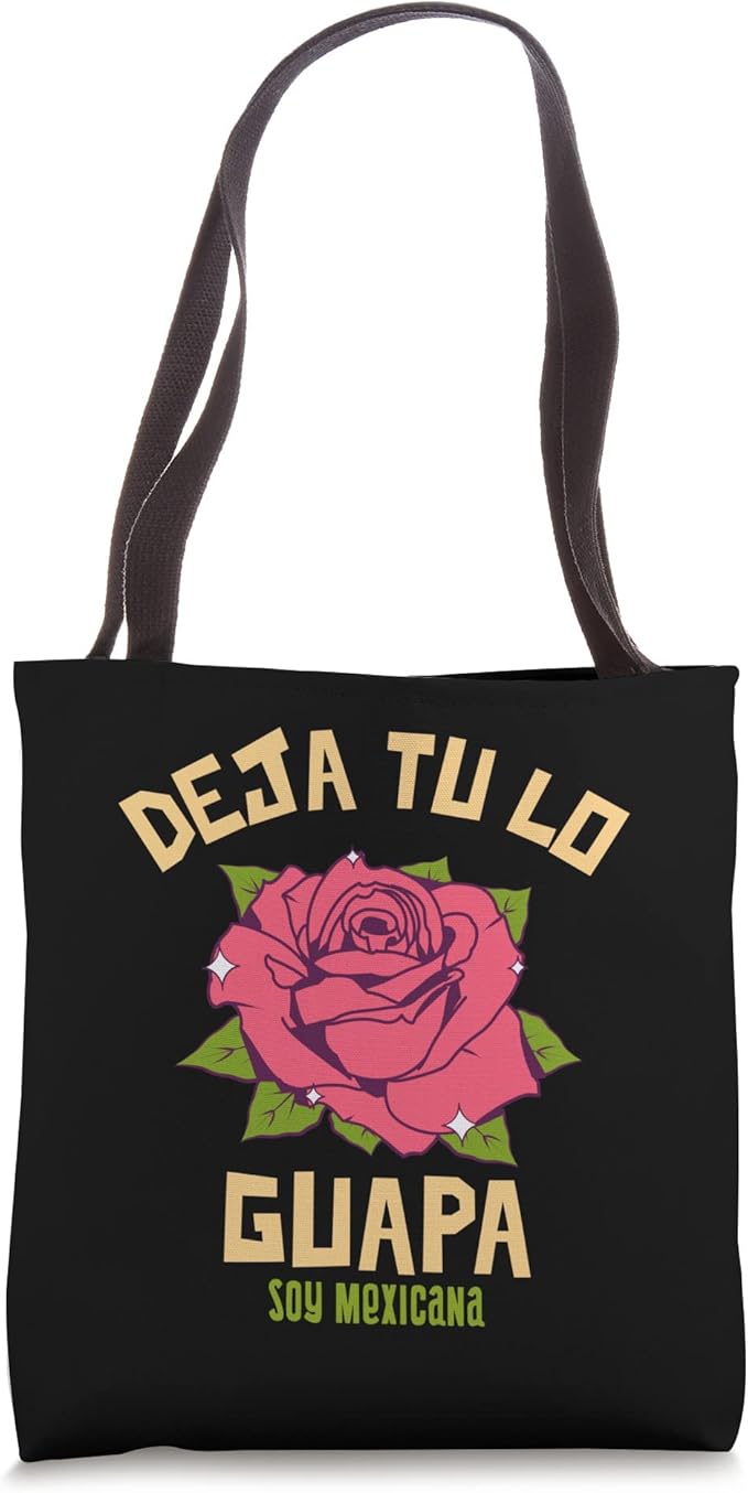 Deja Tu Lo Guapa Soy Mexicana Women's Mexican Tote Bag