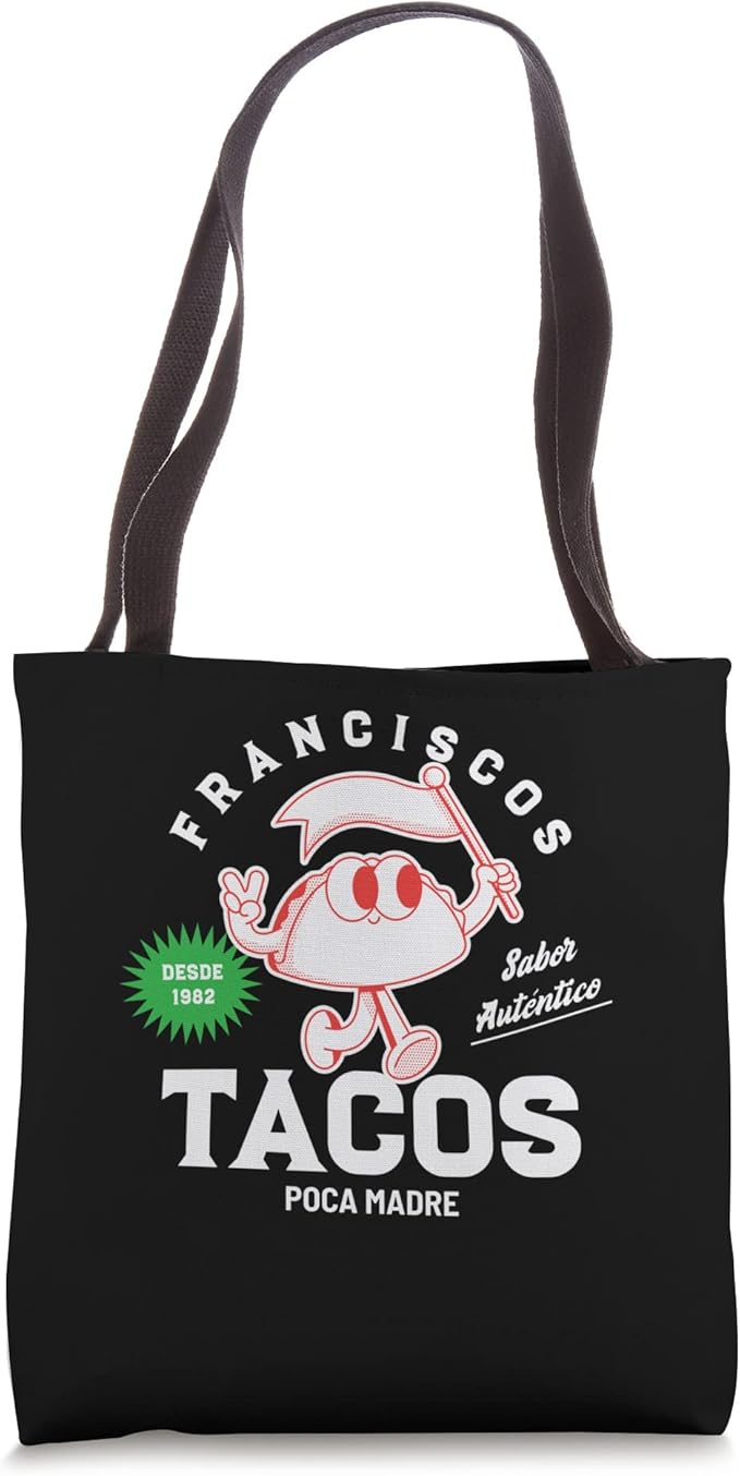 Franciscos Tacos Poca Madre Funny Mexican Chicano Taco Tote Bag