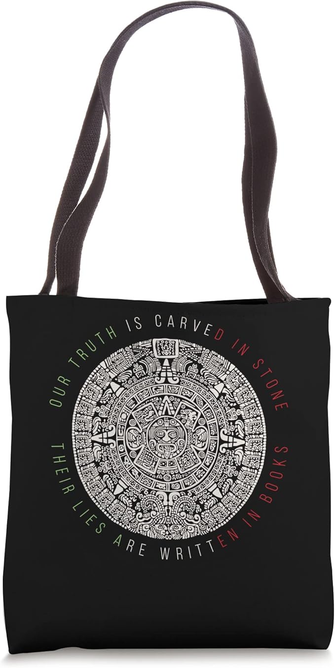 Our Truth Is Carved In Stone Mexican Aztec Mexica Calendar Tote Bag - Unique Design