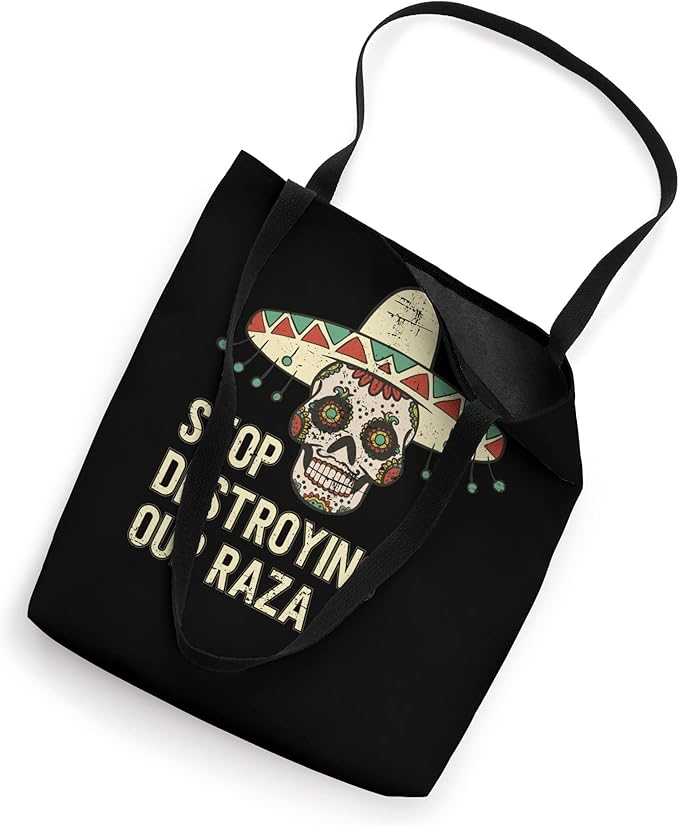 Stop Destroying Our Raza Mexican Chicano Skull Hombre Tote Bag - Bold & Unique Design