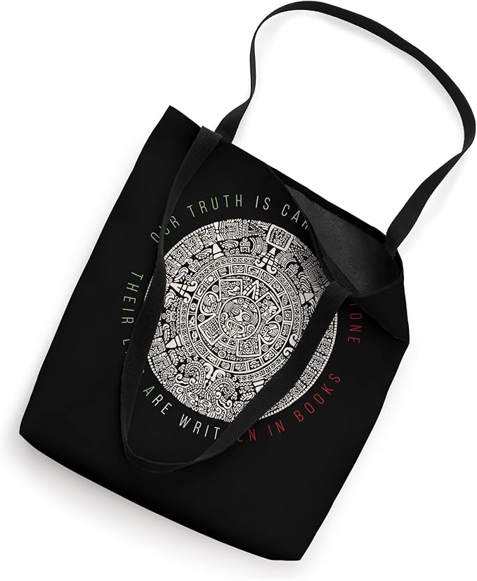 Our Truth Is Carved In Stone Mexican Aztec Mexica Calendar Tote Bag - Unique Design