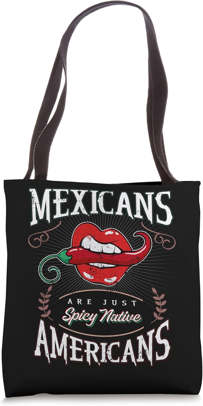 Mexicans Are Just Spicy Native Americans - Funny Chicano Tote Bag