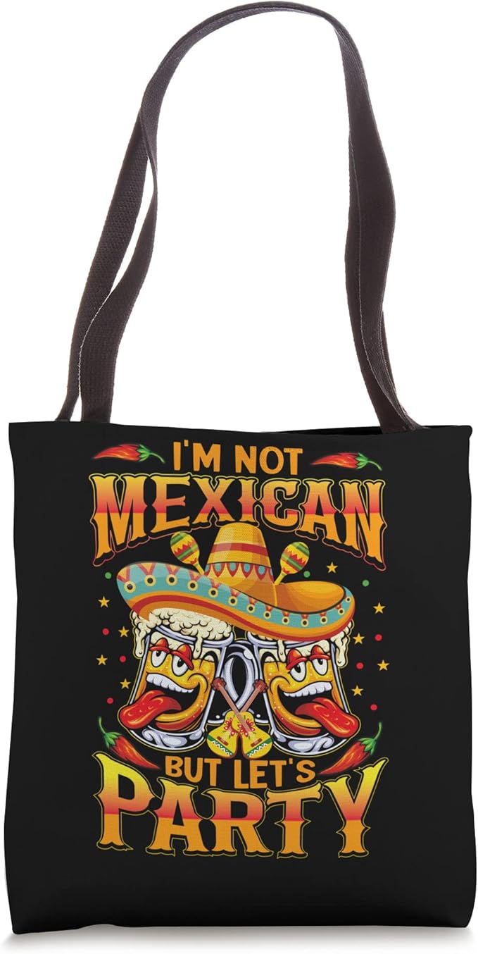 Mexico Cinco De Mayo Party Tote Bag - I'm Not Mexican Design