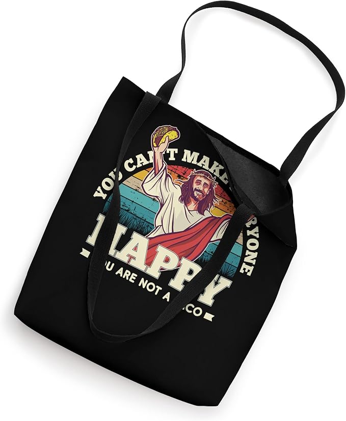 You Can't Make Everyone Happy - Funny 'You Are Not A Taco' Mexican Quote Tote Bag