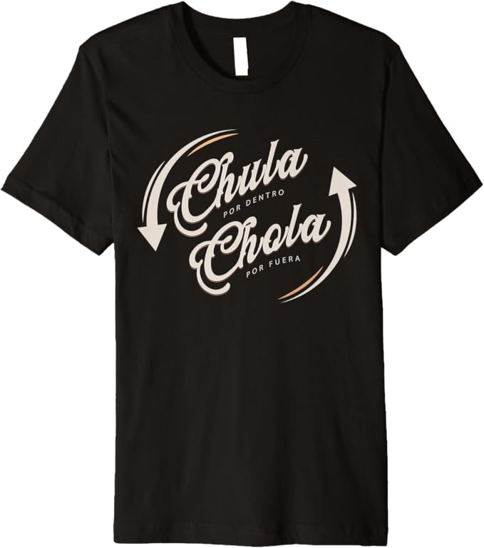 Chula Por Dentro Chola Por Fuera - Funny Mexican Women's Premium Men T-Shirt