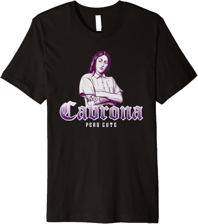 Cabrona Pero Cute Men T-Shirt - Premium Mexicana Chicana Mujer Design