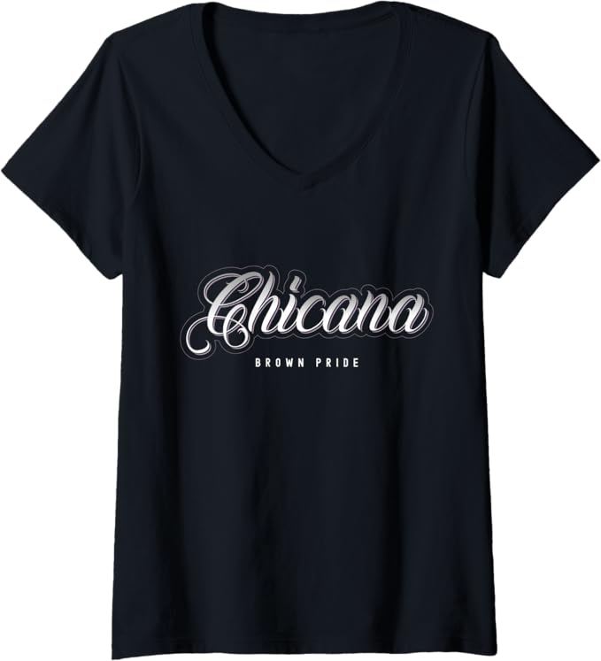 Womens Chicana Brown Pride T-Shirt - Mexican Women Latina Mujer V-Neck Design