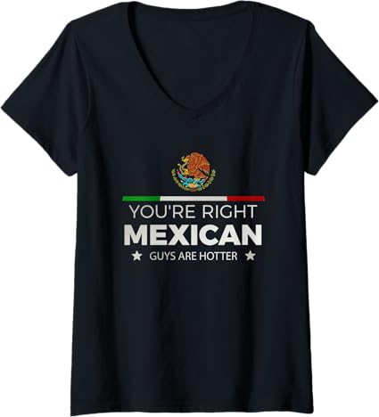 Women's 'You're Right, Mexican Guys Are Hotter' Hombre Chicano V-Neck T-Shirt
