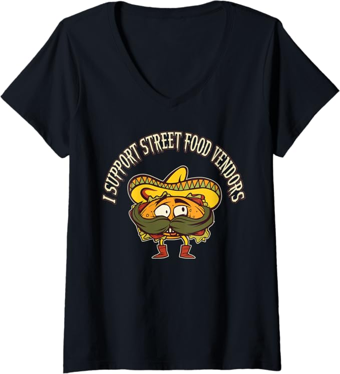 Women's "I Support Street Food Vendors" Mexican Taco Chicano V-Neck Women T-Shirt – Cool Mexican Food Lover Shirt