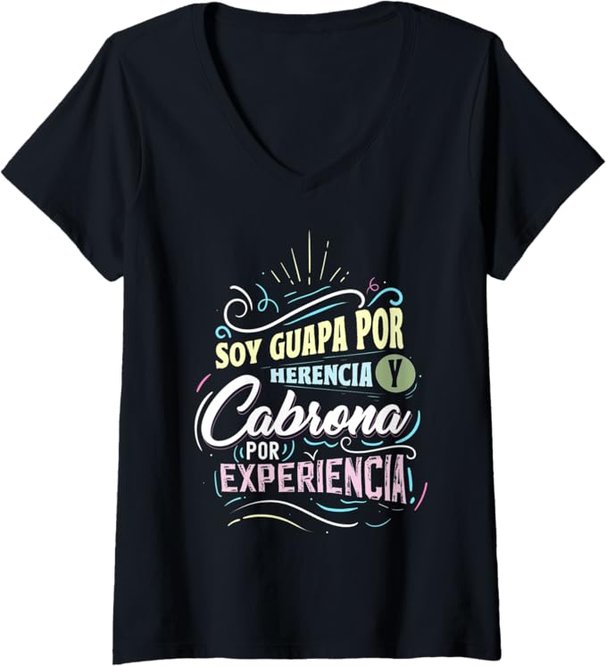 Women's Mexicana Soy Guapa Por Herencia & Cabrona Por Experiencia V-Neck Women T-Shirt