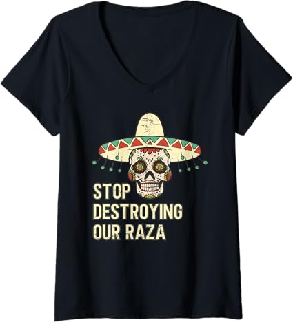 Women's 'Stop Destroying Our Raza' Mexican Chicano Skull Hombre V-Neck T-Shirt