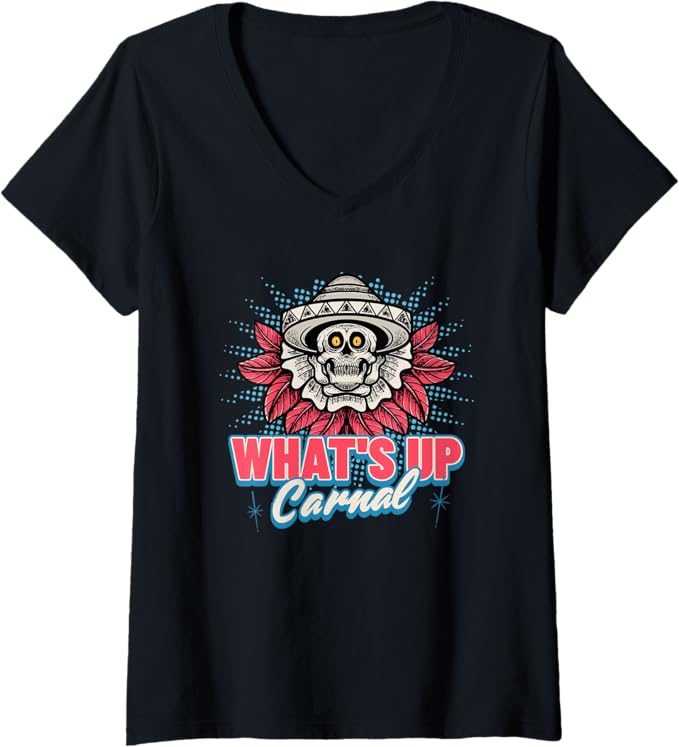 Womens 'What's Up Carnal' Funny Mexican Skull Chicano Women V-Neck T-Shirt