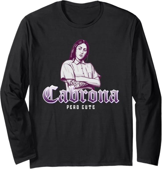 Cabrona Pero Cute Mexicana Chicana Women Long Sleeve T-Shirt – Stylish & Bold Shirt for Mujeres