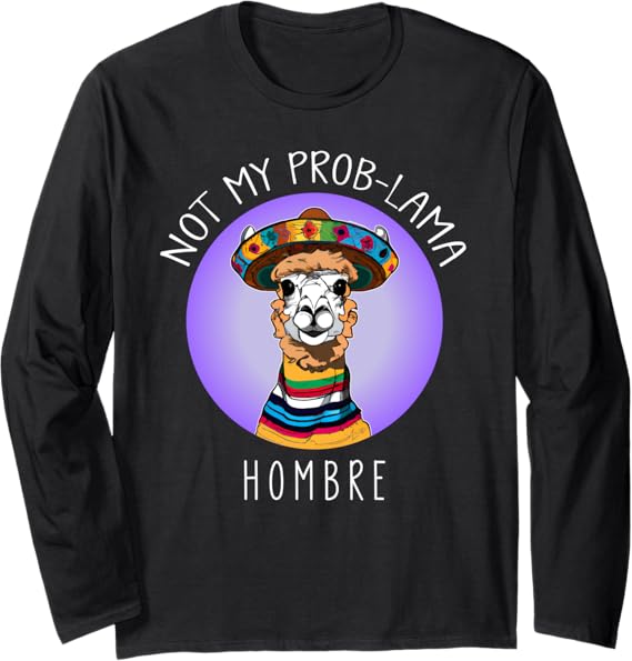 Funny 'Not My Prob' Lama Hombre Latina Mujer Women's Long Sleeve T-Shirt