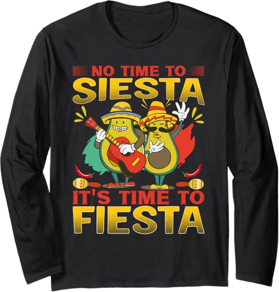 Cinco de Mayo Party Long Sleeve T-Shirt – Mexican Theme, No Time to Siesta