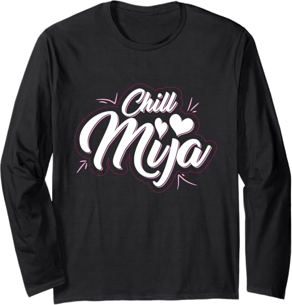 Chill Mija Latina Mujer Mexican Women Cute Vintage Long Sleeve T-Shirt - Stylish & Comfortable