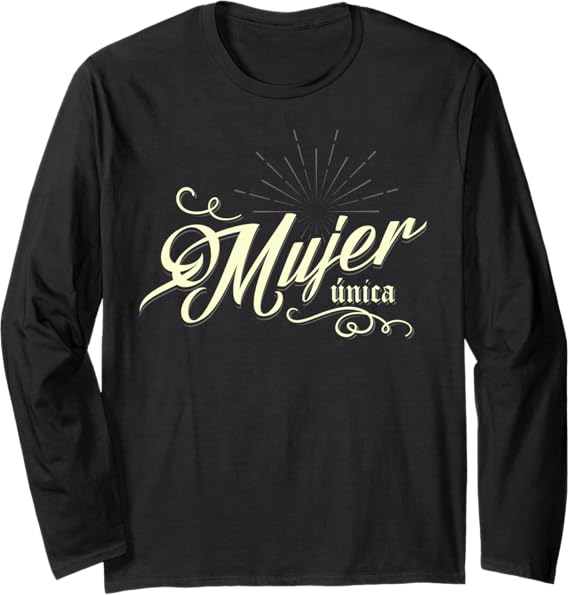 Unique Mujer T-Shirt for Women's Day or Mother's Day – Mexican Long Sleeve Tee