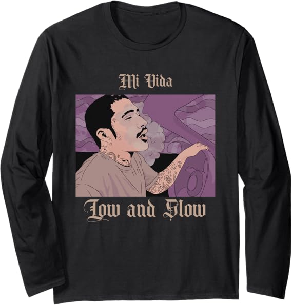 Mi Vida Low And Slow Mexican Lowrider Hombre Chicano Long Sleeve T-Shirt - Classic Chicano Style Apparel