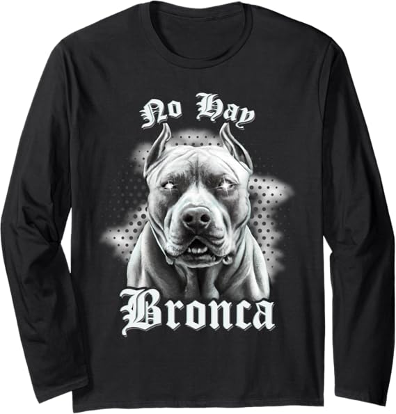 No Hay Bronca Mexican Slang Chicano Retro Dog Long Sleeve T-Shirt - Stylish and Trendy