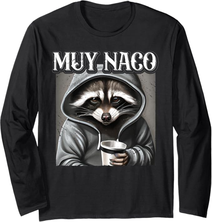 Vintage Mexican Slang Chicano Latino Quote Long Sleeve T-Shirt - Muy Naco