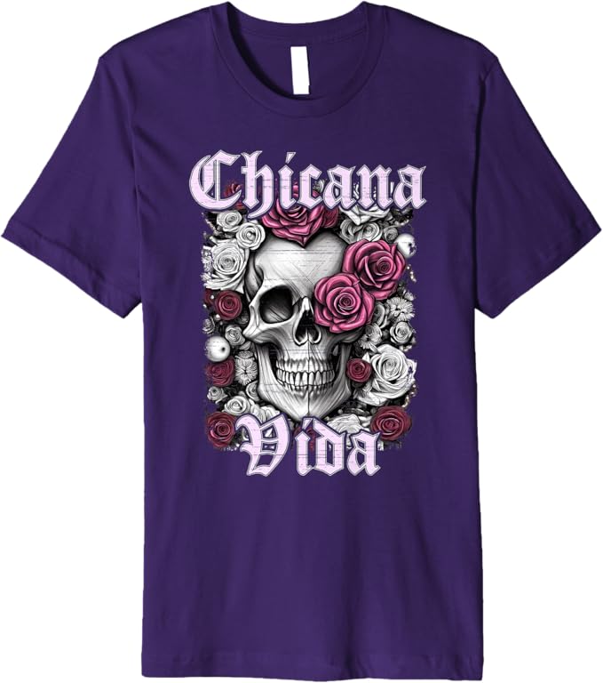 Chicana Vida Men T-Shirt - Premium Latina Mexicana Mujer Calaveras Skull Design
