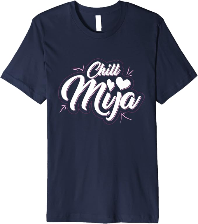 Chill Mija Men T-Shirt - Premium Latina Mexican Women Cute Vintage Design
