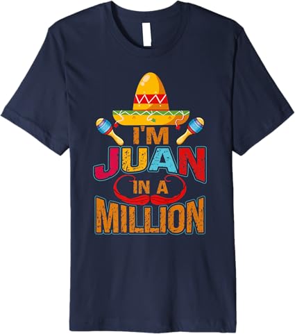 Juan In A Million Premium Men T-Shirt - Mexican Cinco De Mayo Party Shirt