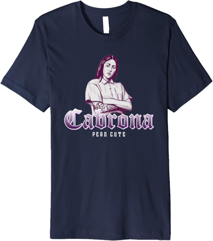 Cabrona Pero Cute Men T-Shirt - Premium Mexicana Chicana Mujer Design