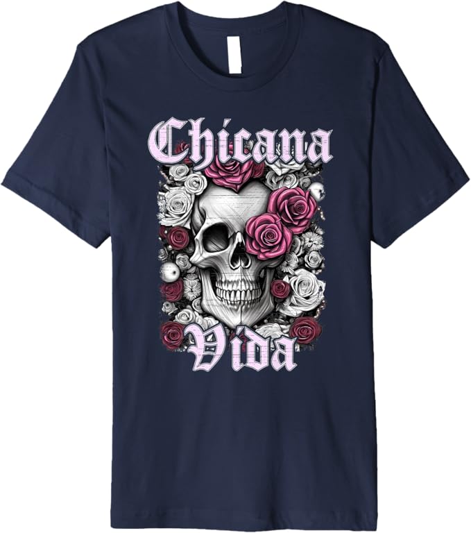 Chicana Vida Men T-Shirt - Premium Latina Mexicana Mujer Calaveras Skull Design
