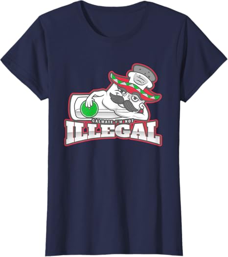Calmate I'm Not Illegal - Funny Chicano Mexican Hombre T-Shirt for Women