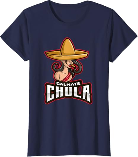 Calmate Chula Mexican Mujer Con Sombrero Funny T-Shirt for Women