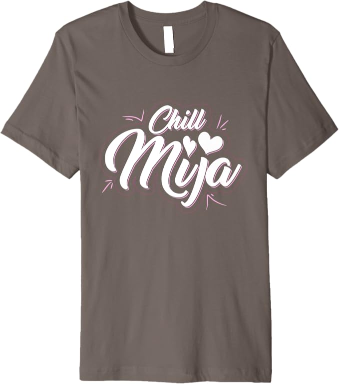 Chill Mija Men T-Shirt - Premium Latina Mexican Women Cute Vintage Design