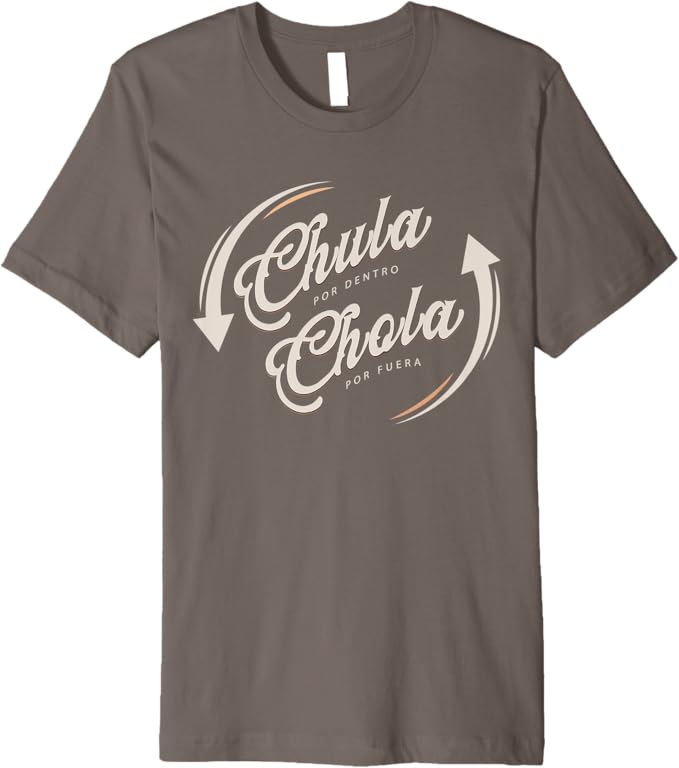 Chula Por Dentro Chola Por Fuera - Funny Mexican Women's Premium Men T-Shirt