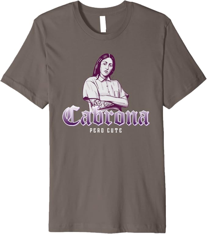 Cabrona Pero Cute Men T-Shirt - Premium Mexicana Chicana Mujer Design