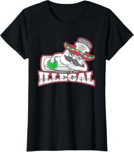 Calmate I'm Not Illegal - Funny Chicano Mexican Hombre T-Shirt for Women