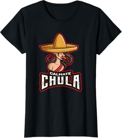 Calmate Chula Mexican Mujer Con Sombrero Funny T-Shirt for Women