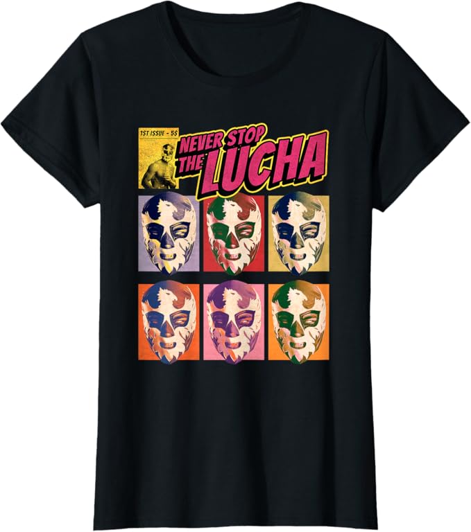 Never Stop The Lucha - Mexican Lucha Libre Wrestling Women T-Shirt