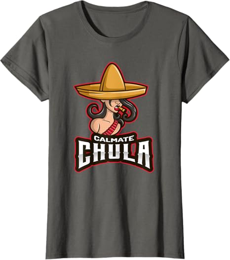 Calmate Chula Mexican Mujer Con Sombrero Funny T-Shirt for Women