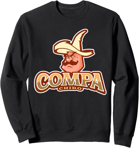 Compa Chido Funny Mexican Chicano Sombrero Hombre Sweatshirt – Cool Latino Apparel