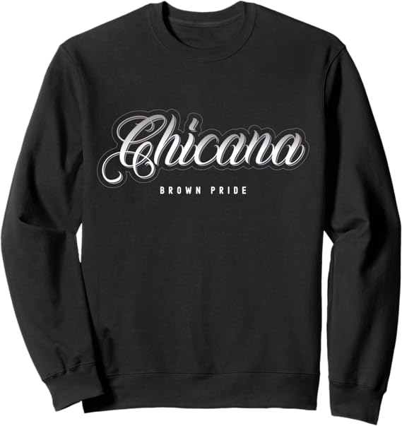 Chicana Brown Pride Sweatshirt for Mexican Women | Latina Mujer Clothing