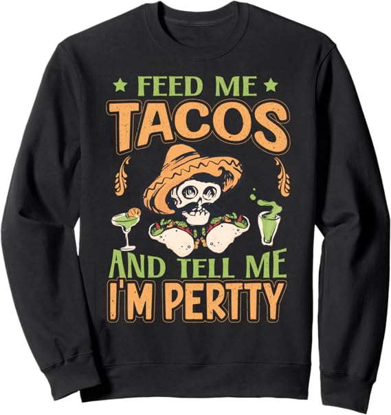 Cinco De Mayo Mexican Party Sweatshirt | Feed Me Tacos Design