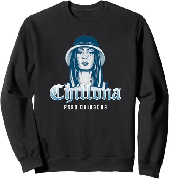 Chillona Pero Chingona Mexican Chicana Mujer Women's Sweatshirt - Bold & Empowering Latina Apparel
