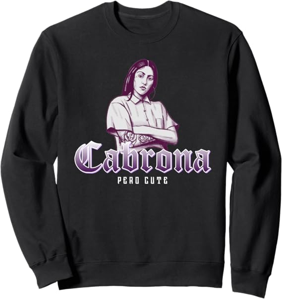 Cabrona Pero Cute Mexicana Chicana Mujer Sweatshirt – Stylish & Bold Women's Apparel