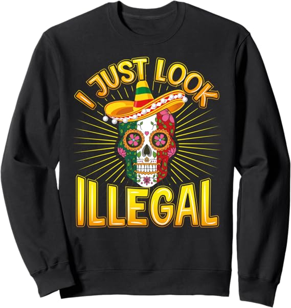 Cinco de Mayo Mexican Party Sweatshirt - 'I Just Look Illegal' Design