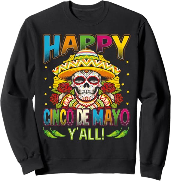 Cinco de Mayo Party Sweatshirt - Happy Cinco de Mayo Y'All Mexican Celebration Shirt