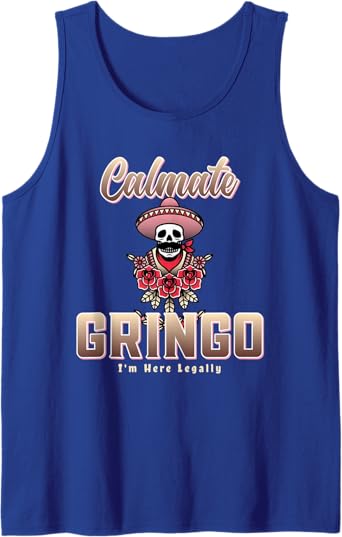 Calmate Gringo I'm Here Legally Funny Mexican Chicano Men Tank Top – Unique Apparel for Proud Chicanos