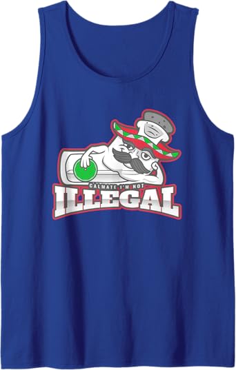 Calmate I'm Not Illegal – Funny Chicano Mexican Hombre Tank Top for Men