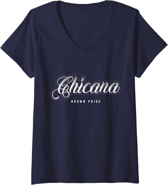 Womens Chicana Brown Pride T-Shirt - Mexican Women Latina Mujer V-Neck Design
